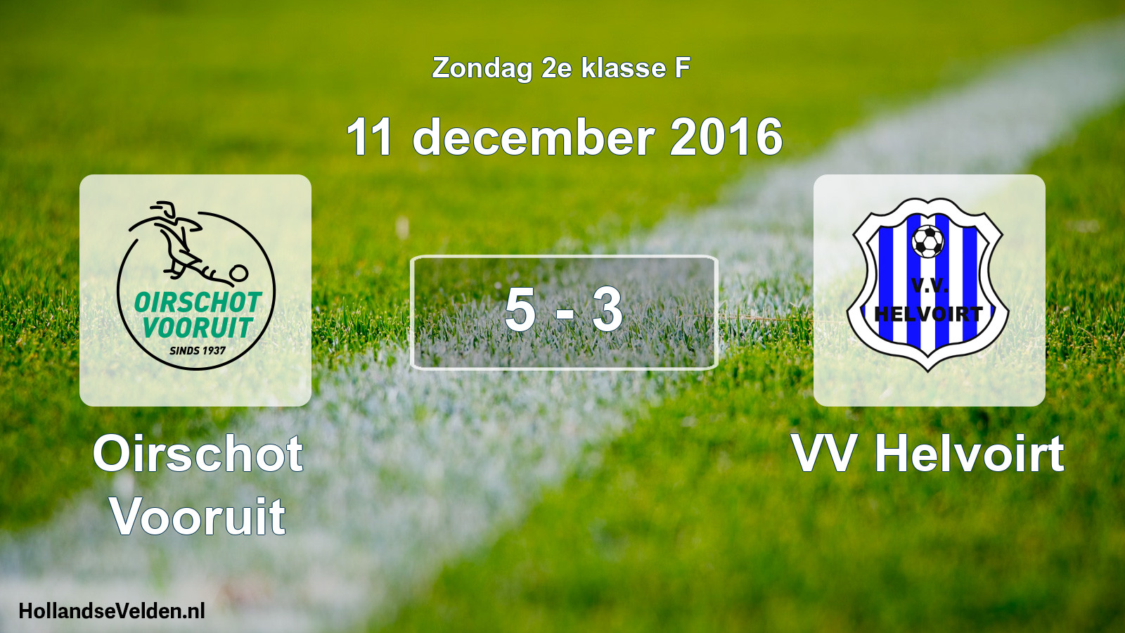Total number of matches played: Oirschot Vooruit - VV Helvoirt 5 - 3 (11 December 2016)
