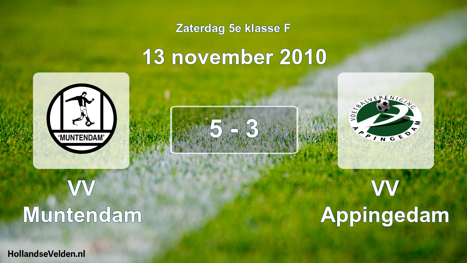Total number of matches played: VV Muntendam - VV Appingedam 5 - 3 (13 November 2010)