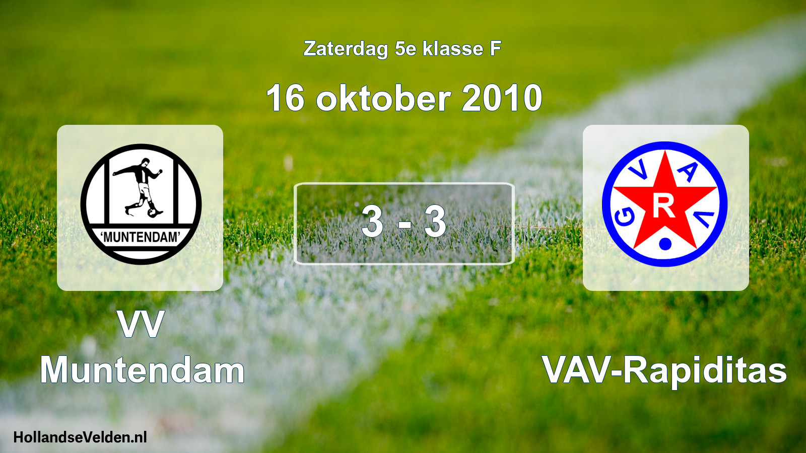 Total number of matches played: VV Muntendam - GVAV-Rapiditas 3 - 3 (16 October 2010)