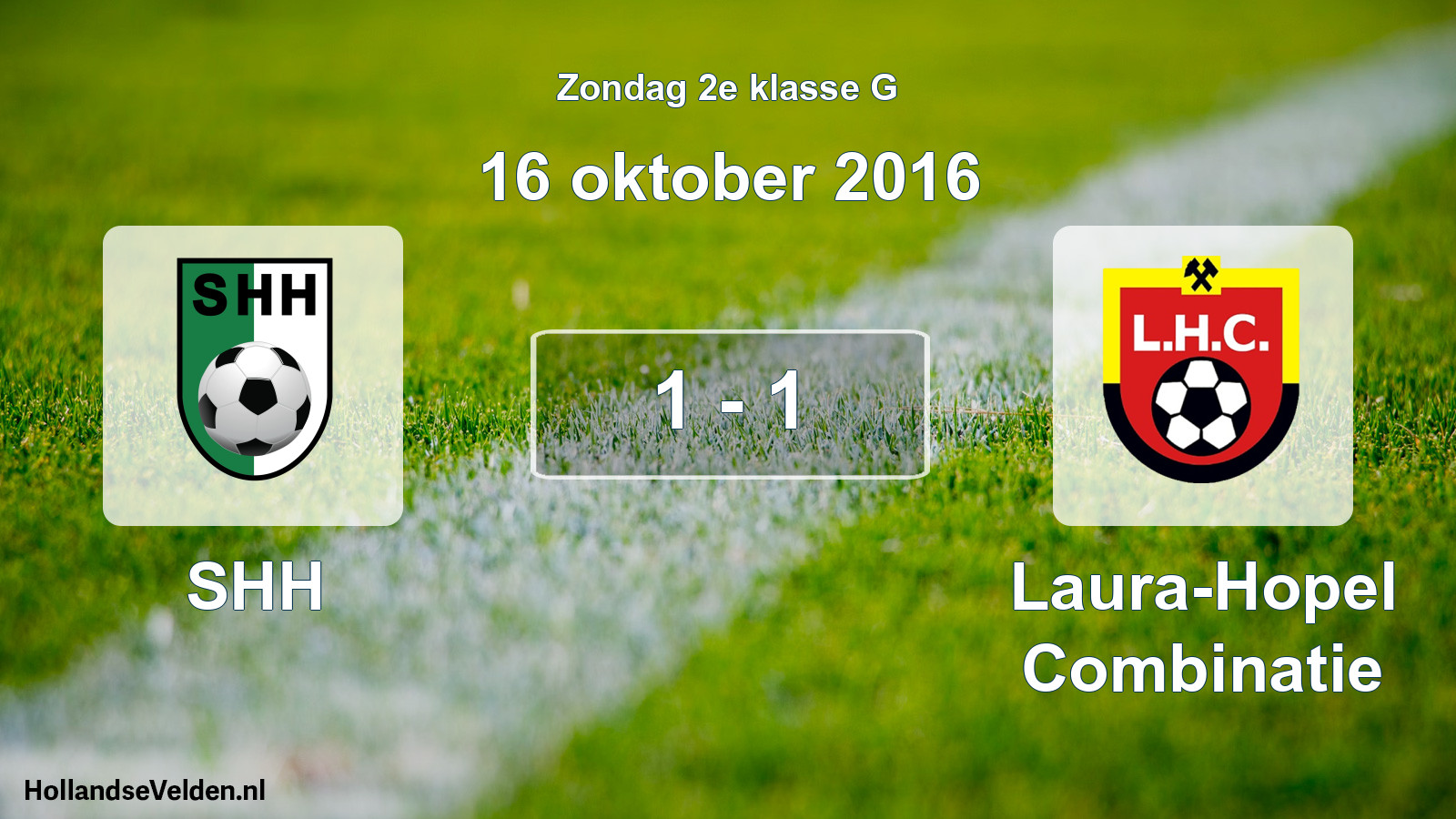 Total number of matches played: SHH - Laura-Hopel Combinatie 1 - 1 (16 October 2016)