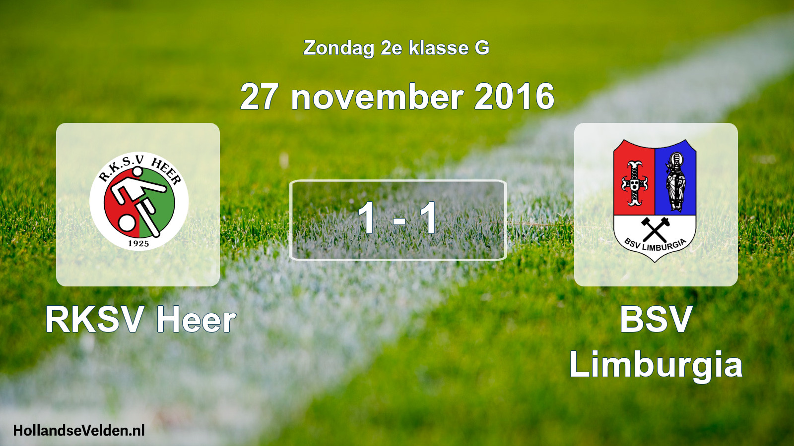 Total number of matches played: RKSV Heer - BSV Limburgia 1 - 1 (27 November 2016)