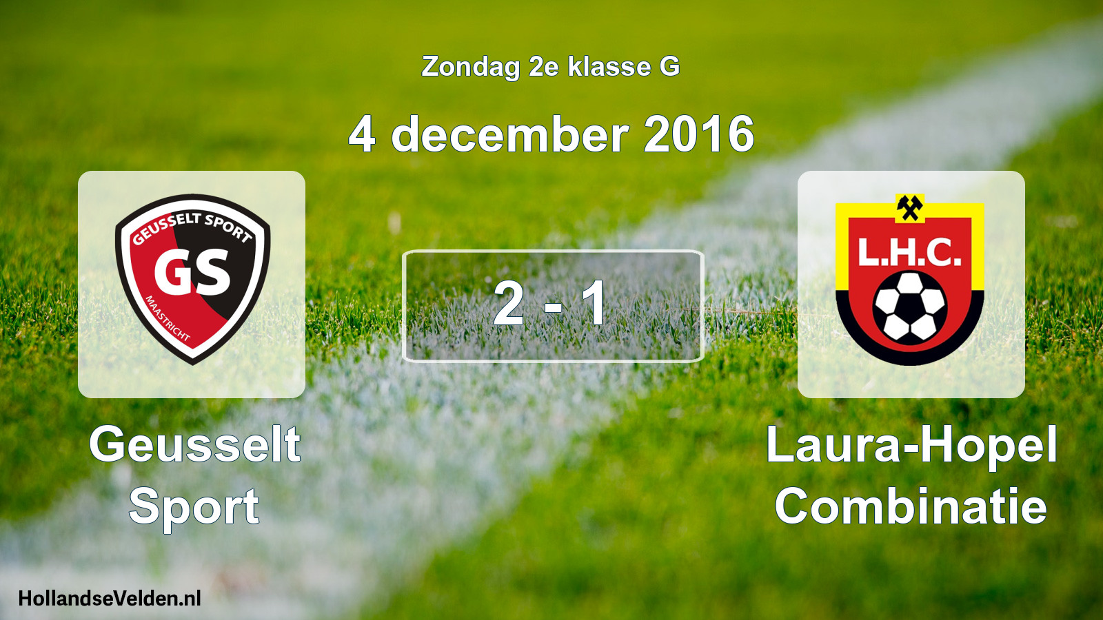Total number of matches played: Geusselt Sport - Laura-Hopel Combinatie 2 - 1 (4 December 2016)