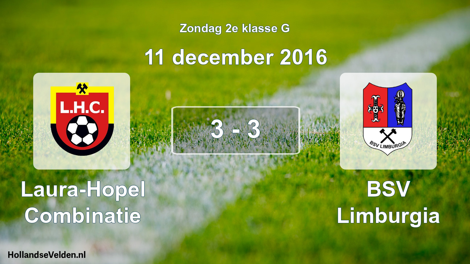 Total number of matches played: Laura-Hopel Combinatie - BSV Limburgia 3 - 3 (11 December 2016)