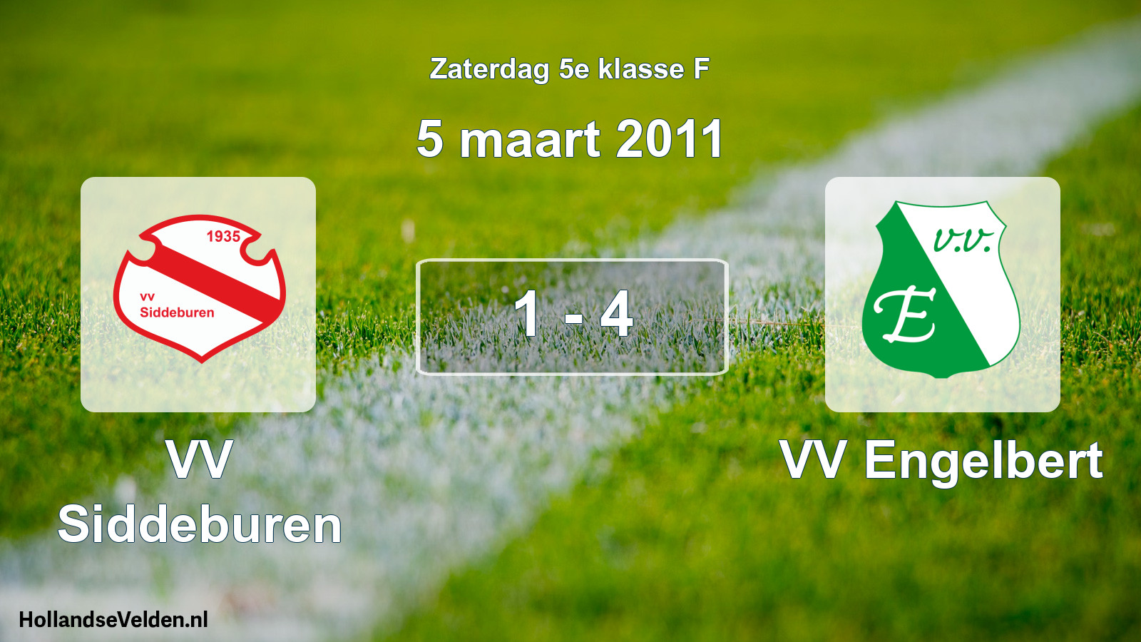 Total number of matches played: VV Siddeburen - VV Engelbert 1 - 4 (5 March 2011)