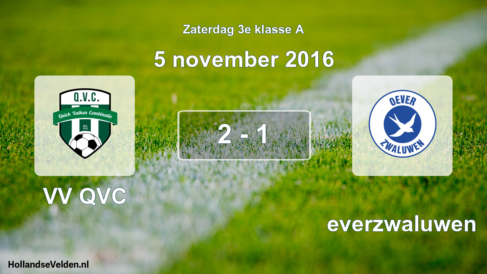 Total number of matches played: VV QVC - Oeverzwaluwen 2 - 1 (5 November 2016)