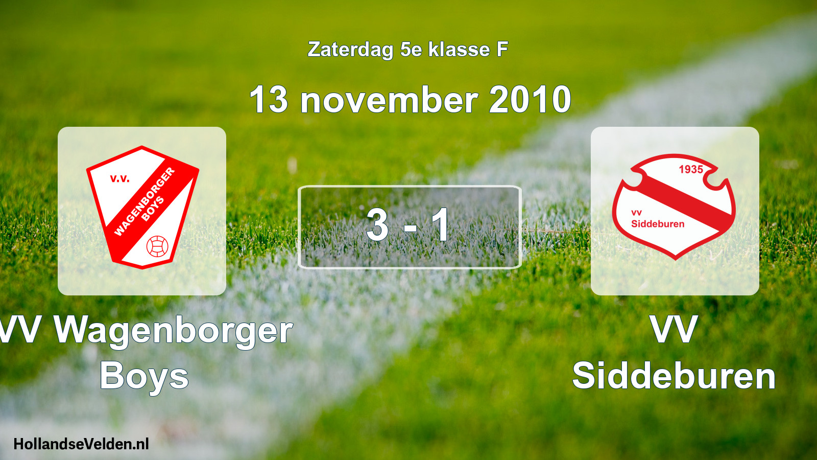 Total number of matches played: VV Wagenborger Boys - VV Siddeburen 3 - 1 (13 November 2010)