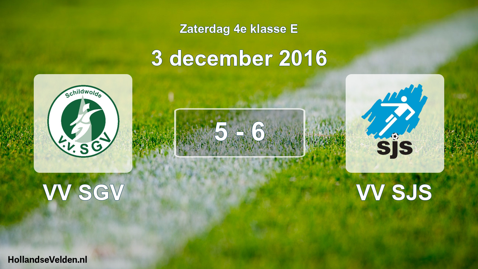 Total number of matches played: VV SGV - VV SJS 5 - 6 (3 December 2016)