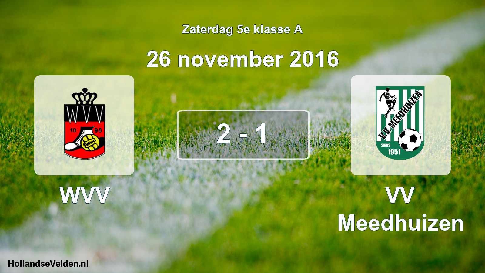 Total number of matches played: WVV - VV Meedhuizen 2 - 1 (26 November 2016)