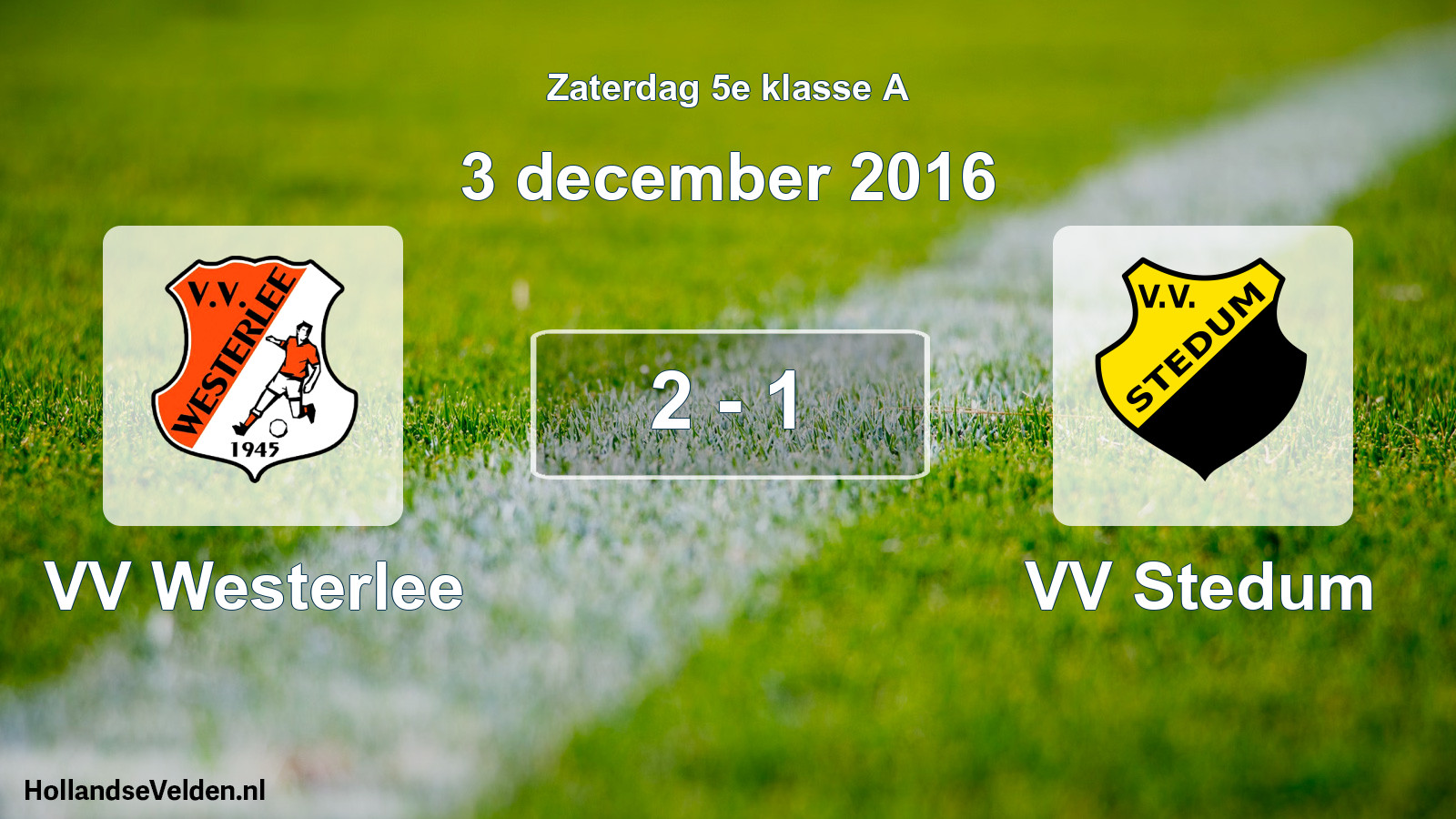 Total number of matches played: VV Westerlee - VV Stedum 2 - 1 (3 December 2016)