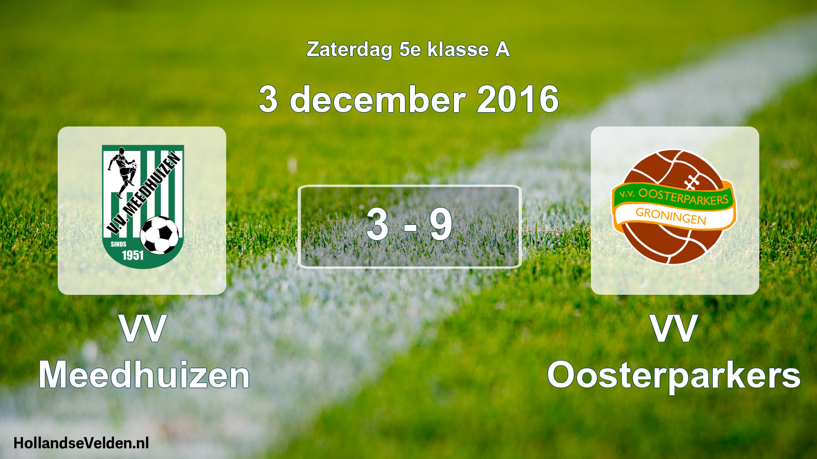 Total number of matches played: VV Meedhuizen - VV Oosterparkers 3 - 9 (3 December 2016)
