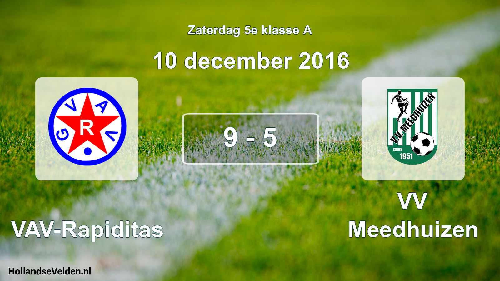 Total number of matches played: GVAV-Rapiditas - VV Meedhuizen 9 - 5 (10 December 2016)