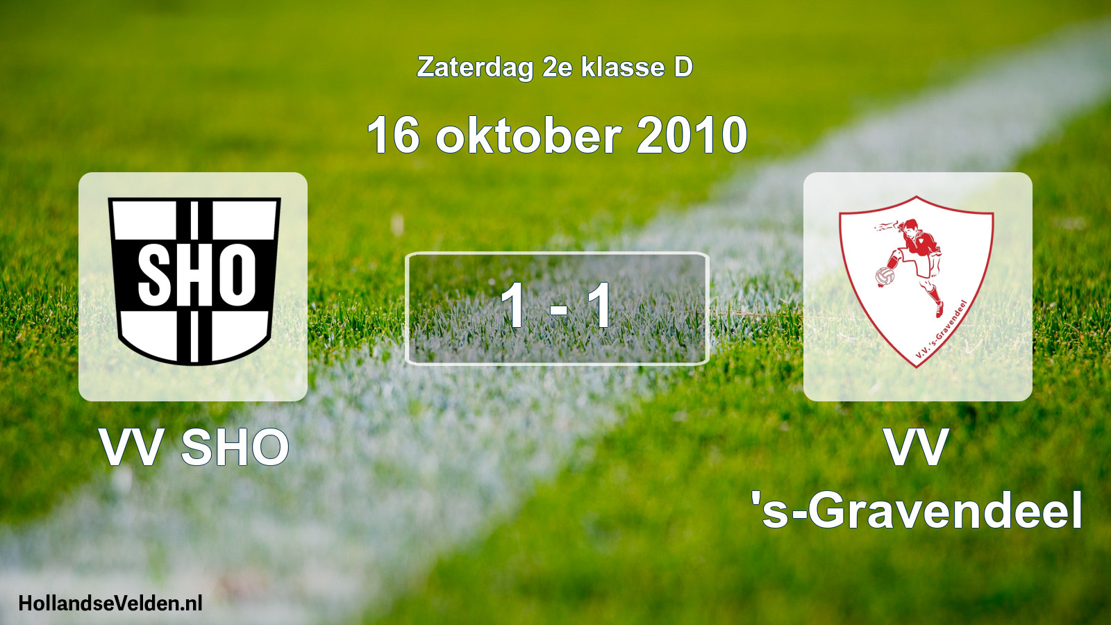 Total number of matches played: VV SHO - VV 's-Gravendeel 1 - 1 (16 October 2010)