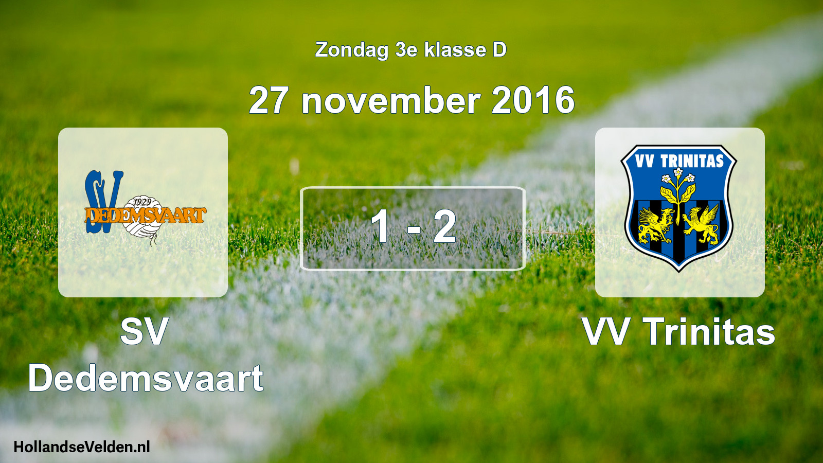Total number of matches played: SV Dedemsvaart - VV Trinitas 1 - 2 (27 November 2016)