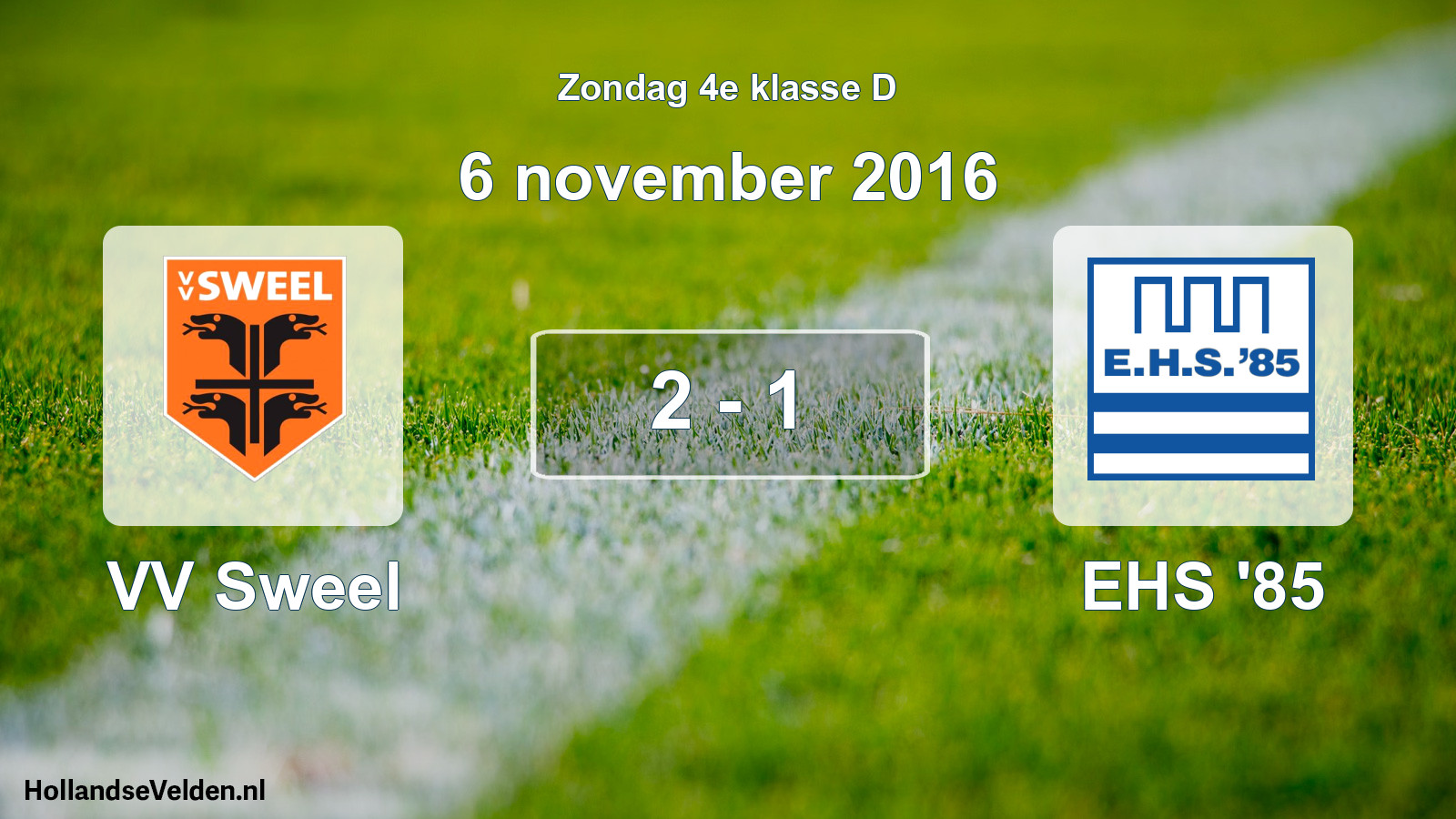 Total number of matches played: VV Sweel - EHS '85 2 - 1 (6 November 2016)