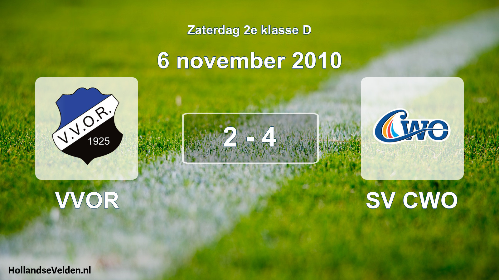 Total number of matches played: VVOR - SV CWO 2 - 4 (6 November 2010)