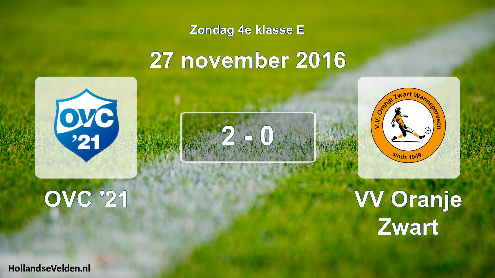 Total number of matches played: OVC '21 - VV Oranje Zwart 2 - 0 (27 November 2016)