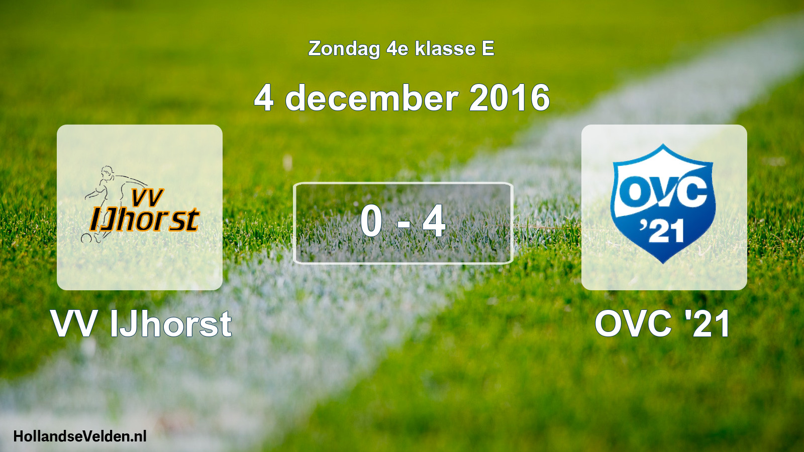 Total number of matches played: VV IJhorst - OVC '21 0 - 4 (4 December 2016)