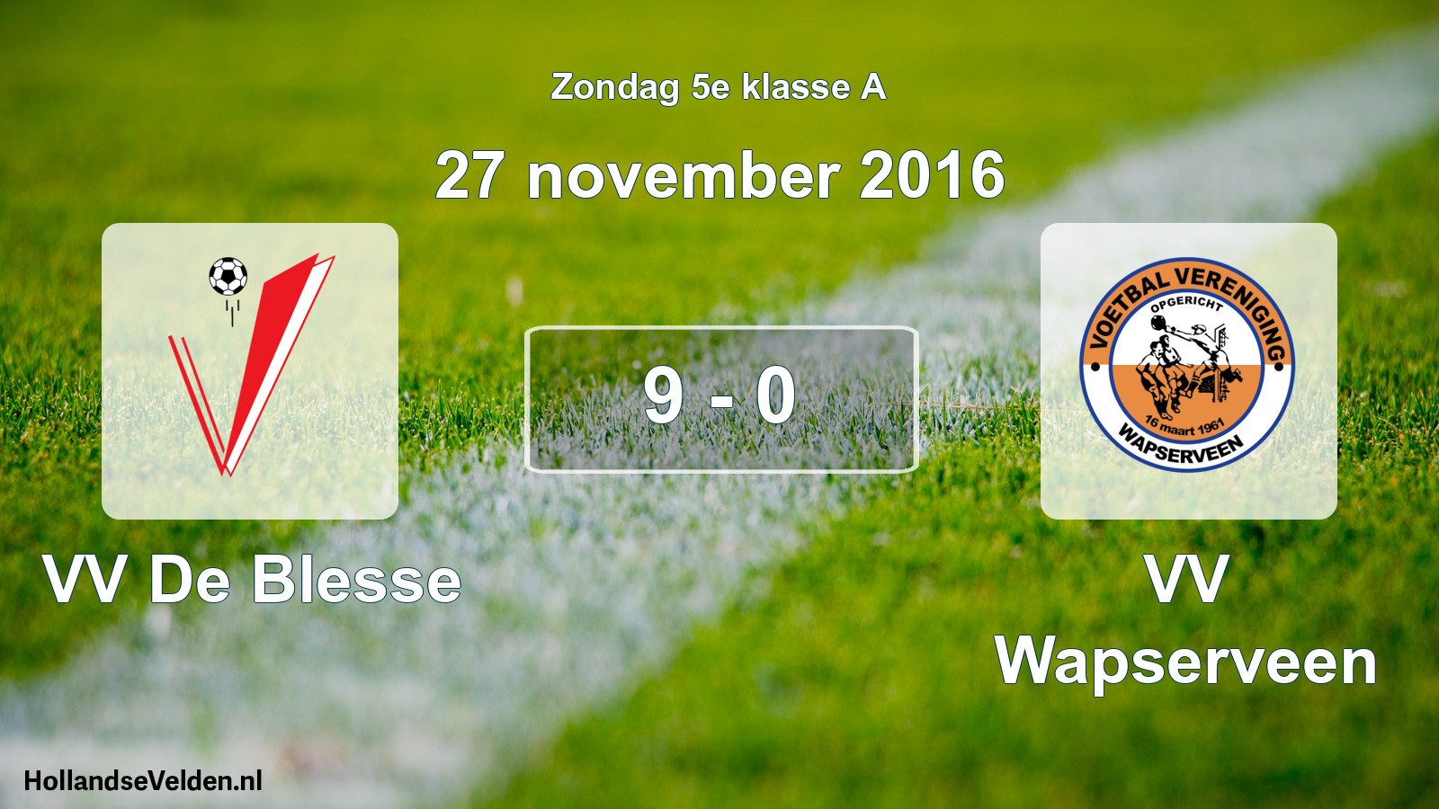 Total number of matches played: VV De Blesse - VV Wapserveen 9 - 0 (27 November 2016)
