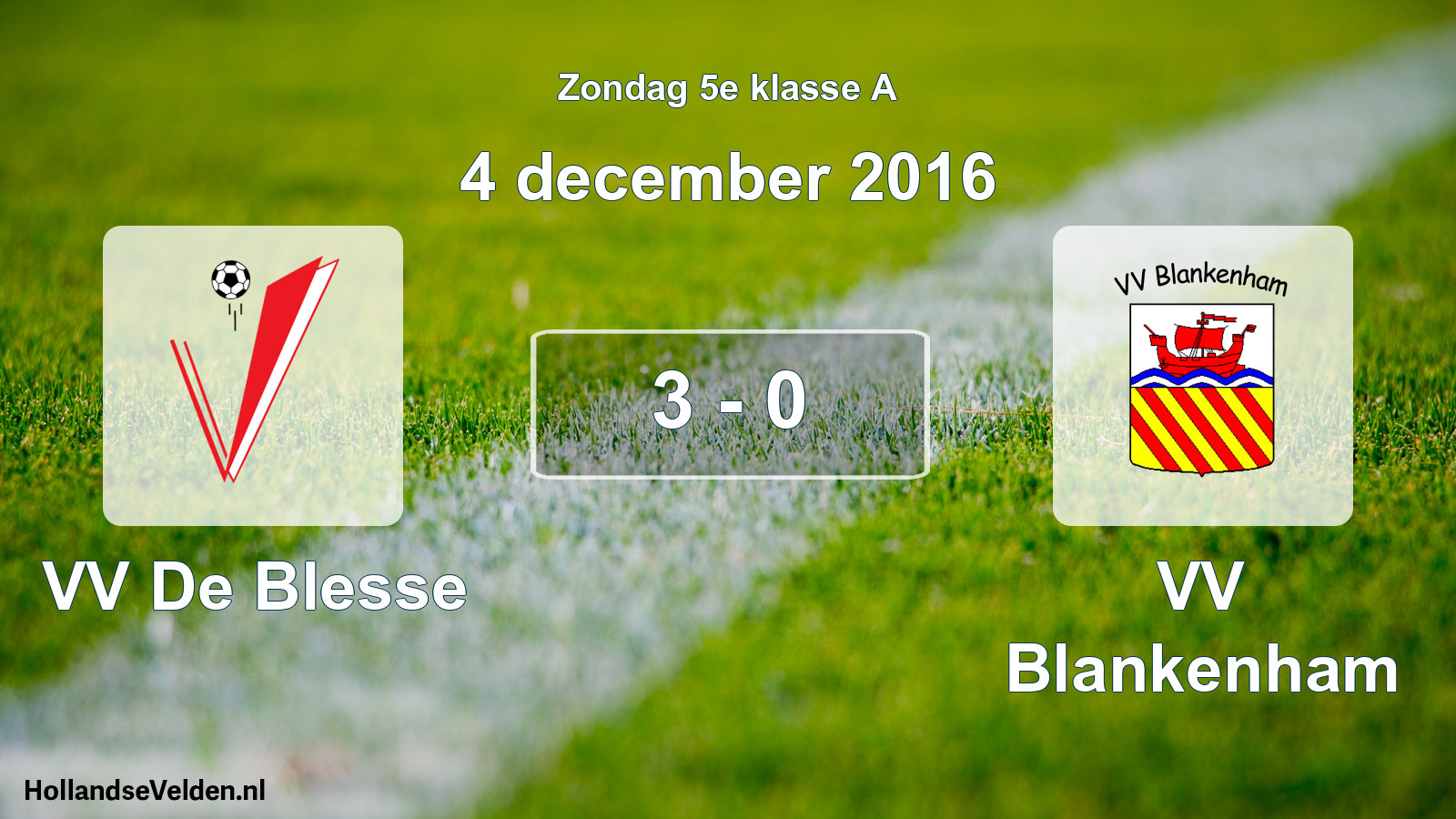 Total number of matches played: VV De Blesse - VV Blankenham 3 - 0 (4 December 2016)
