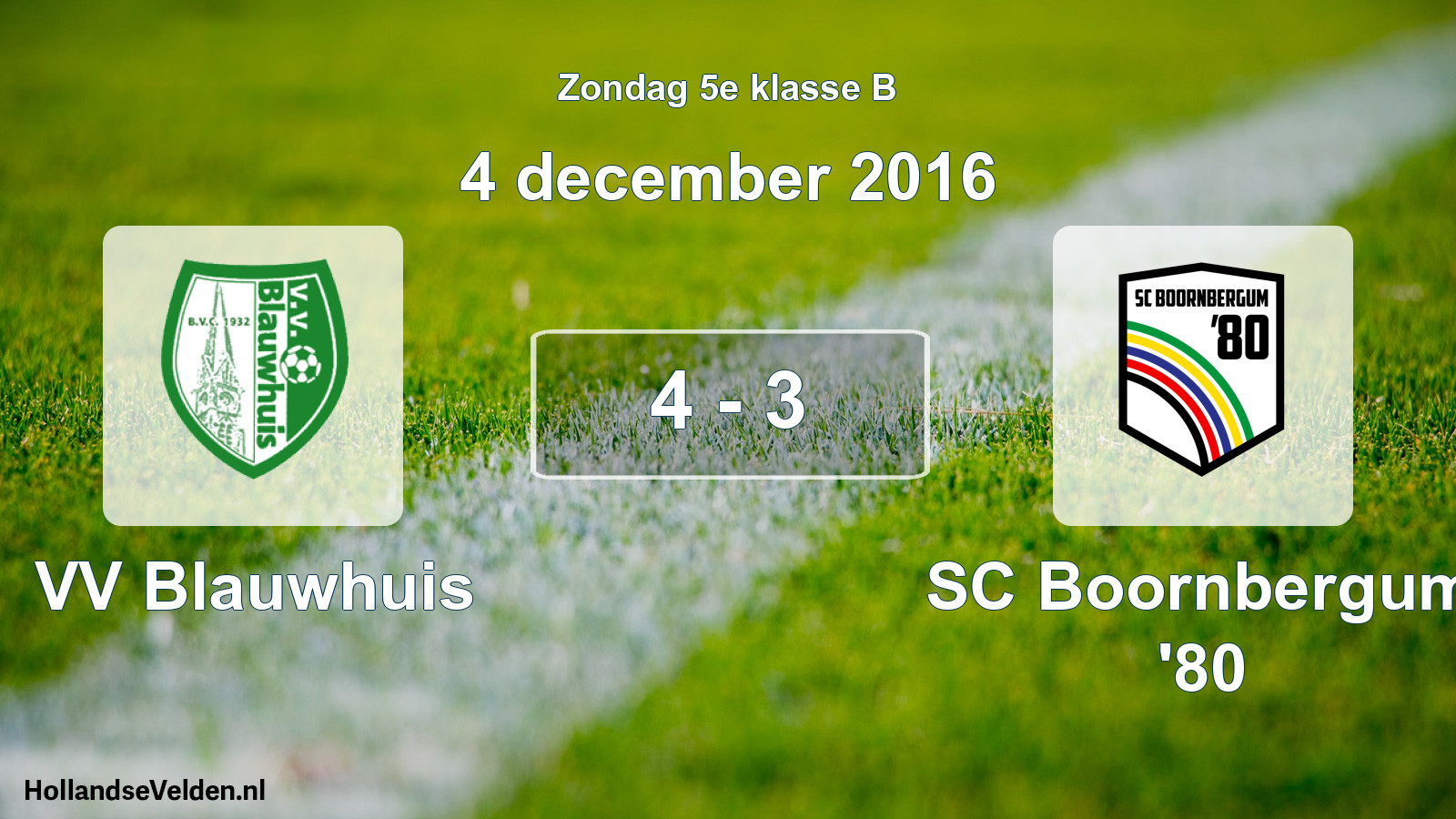 Total number of matches played: VV Blauwhuis - SC Boornbergum '80 4 - 3 (4 December 2016)