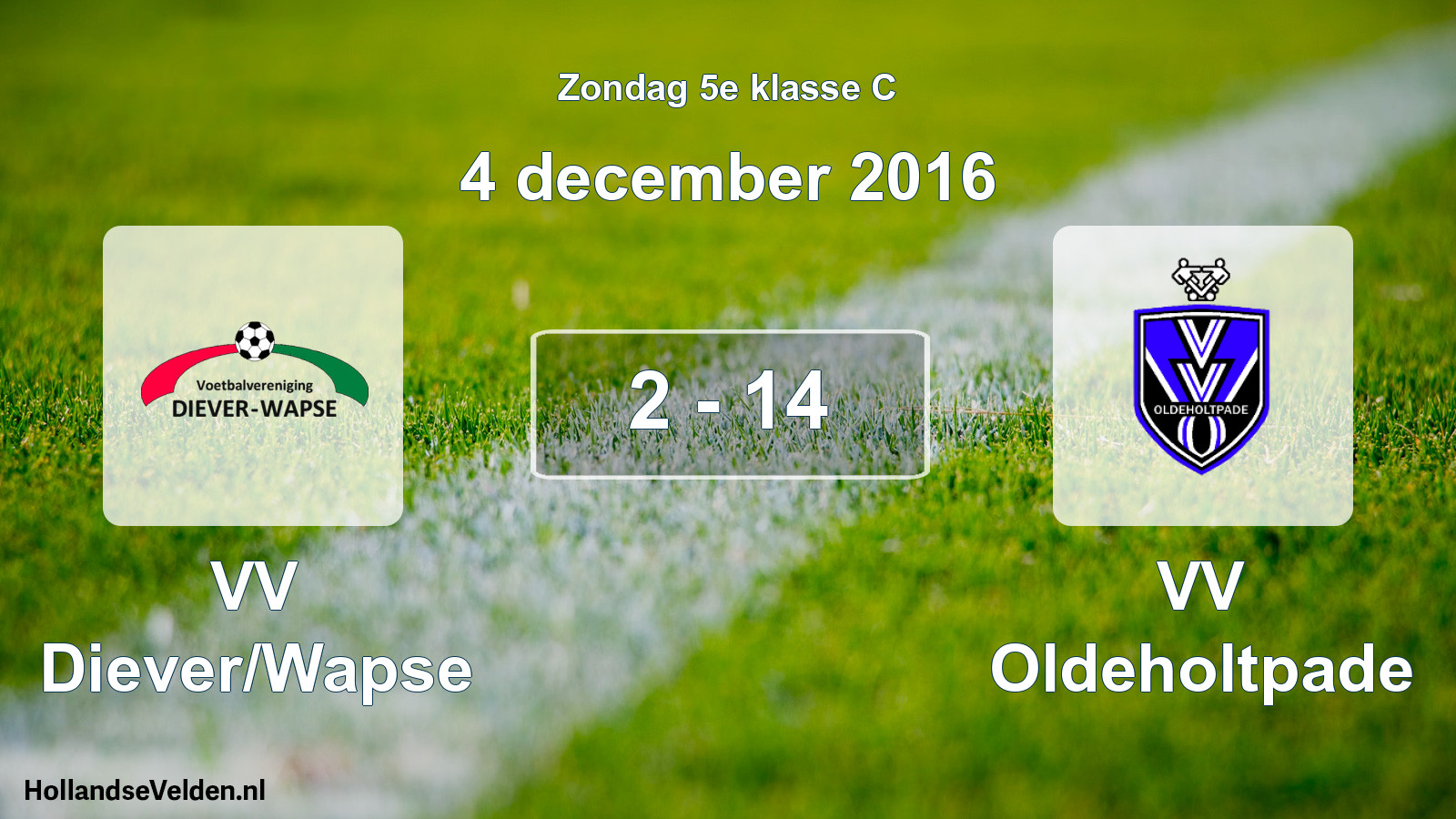 Total number of matches played: VV Diever/Wapse - VV Oldeholtpade 2 - 14 (4 December 2016)