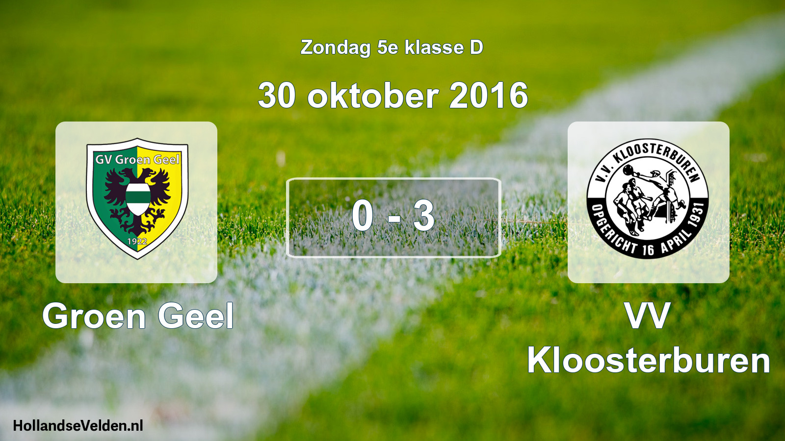 Total number of matches played: Groen Geel - VV Kloosterburen 0 - 3 (30 October 2016)