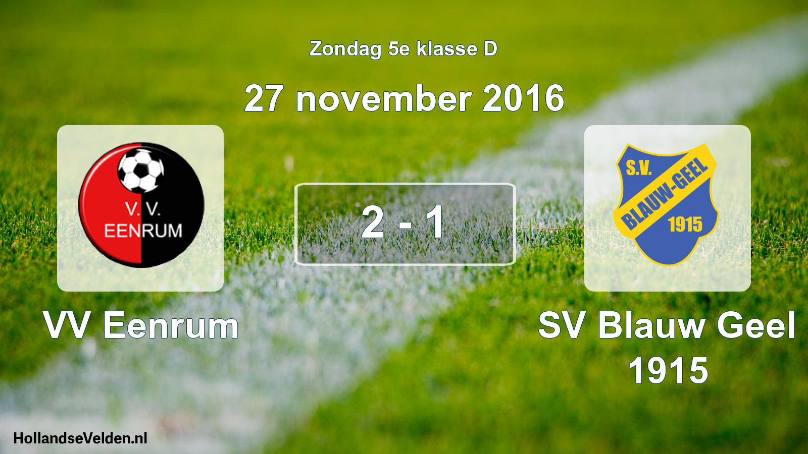 Total number of matches played: VV Eenrum - SV Blauw Geel 1915 2 - 1 (27 November 2016)