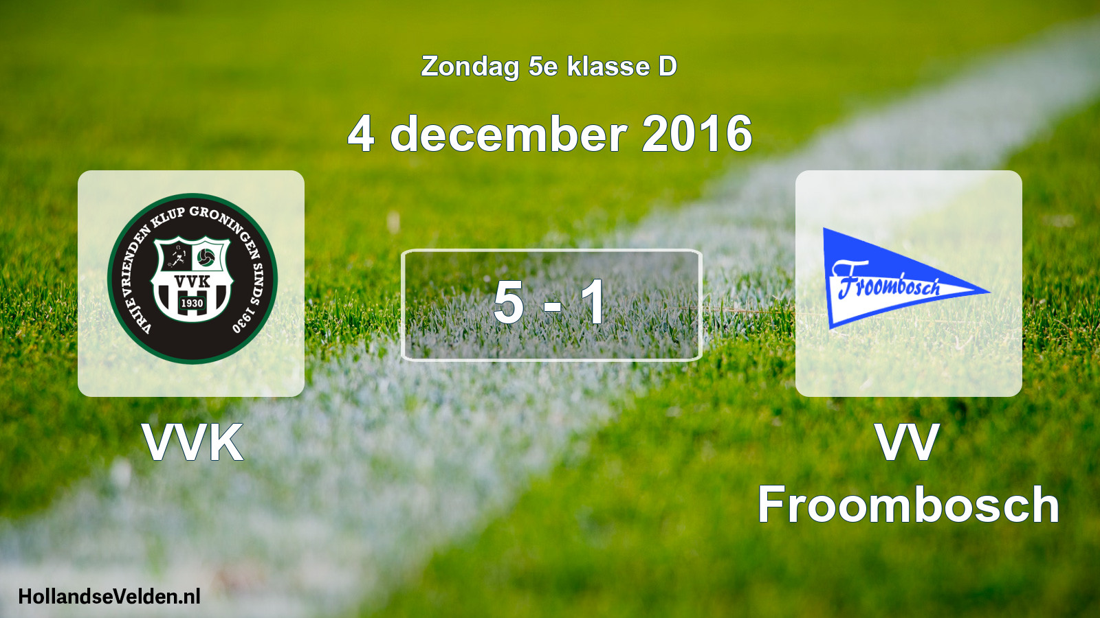 Total number of matches played: VVK - VV Froombosch 5 - 1 (4 December 2016)