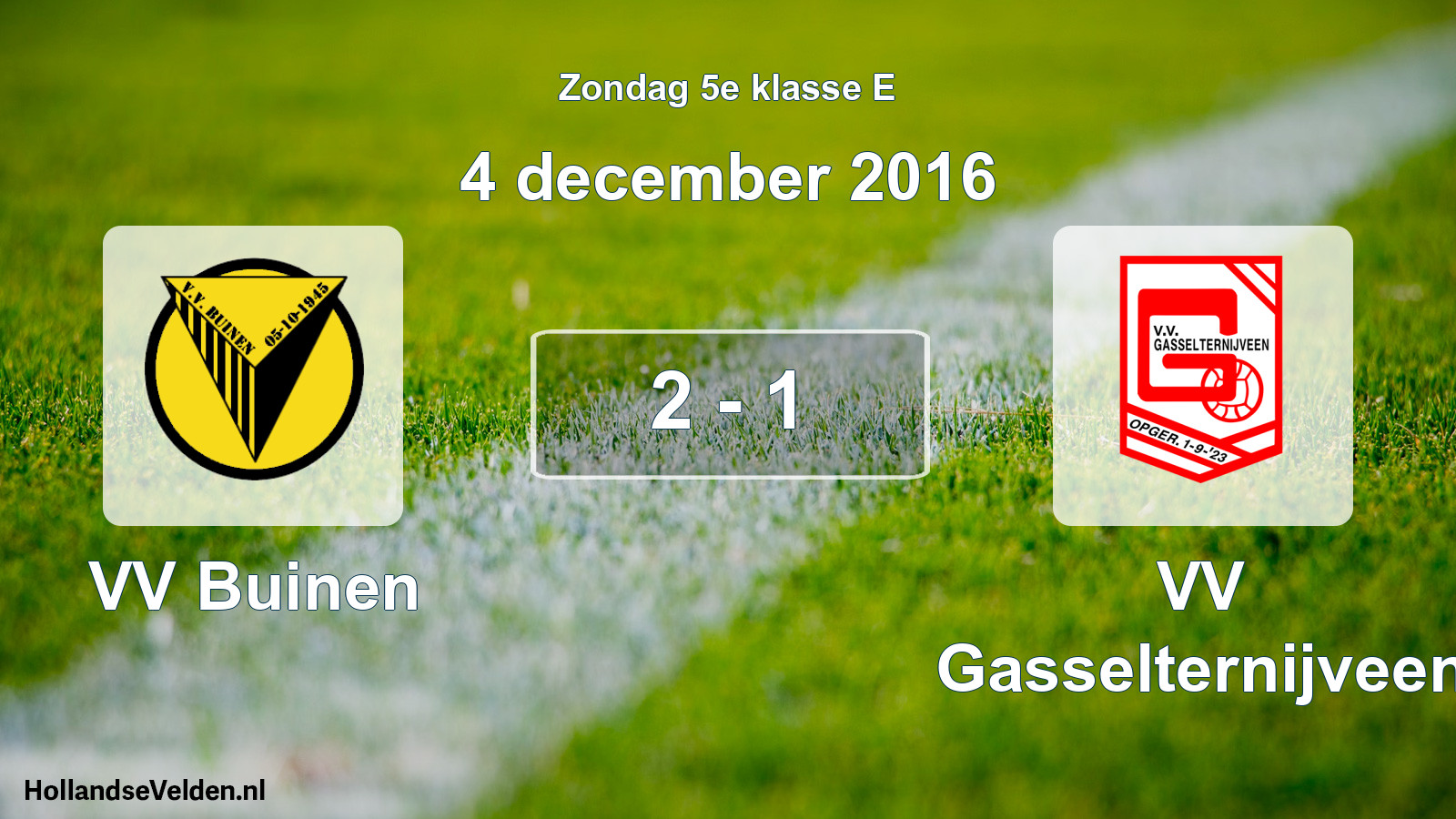 Total number of matches played: VV Buinen - VV Gasselternijveen 2 - 1 (4 December 2016)
