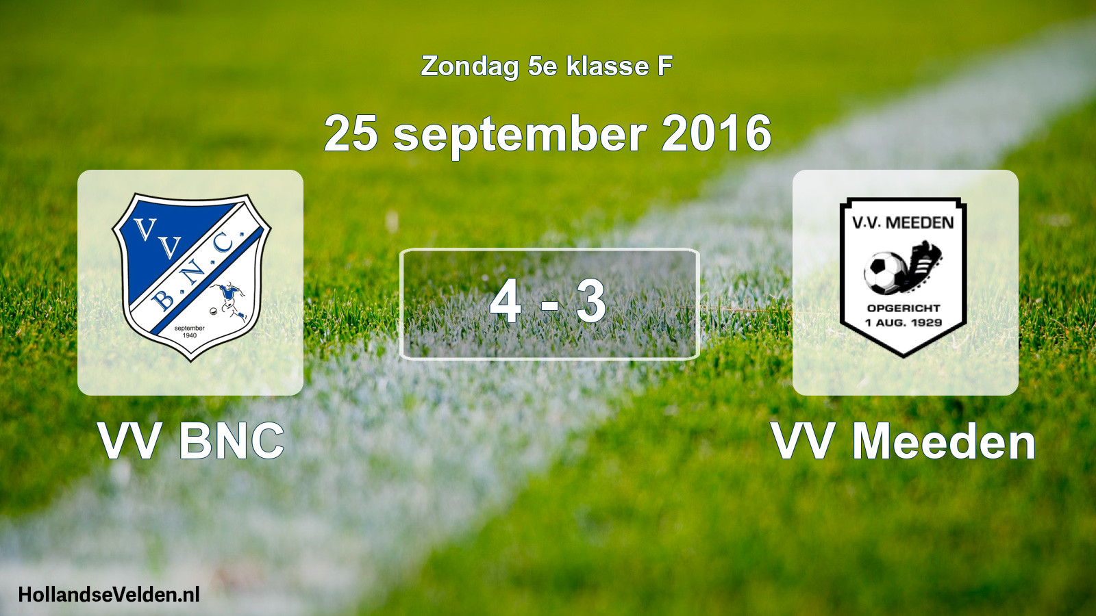 Total number of matches played: VV BNC - VV Meeden 4 - 3 (25 September 2016)