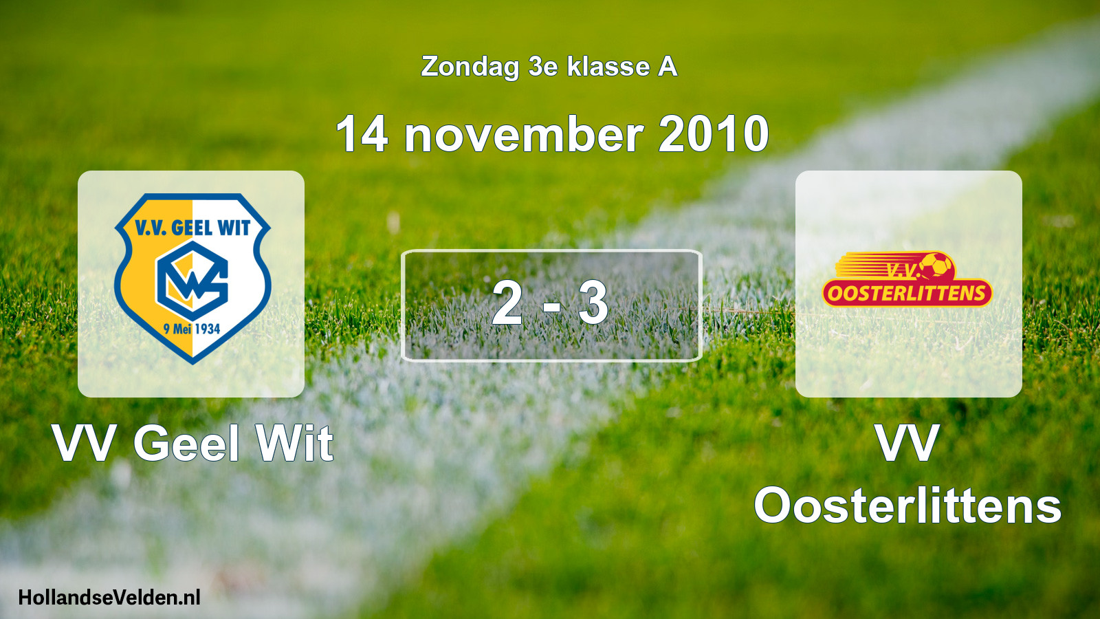 Total number of matches played: VV Geel Wit - VV Oosterlittens 2 - 3 (14 November 2010)