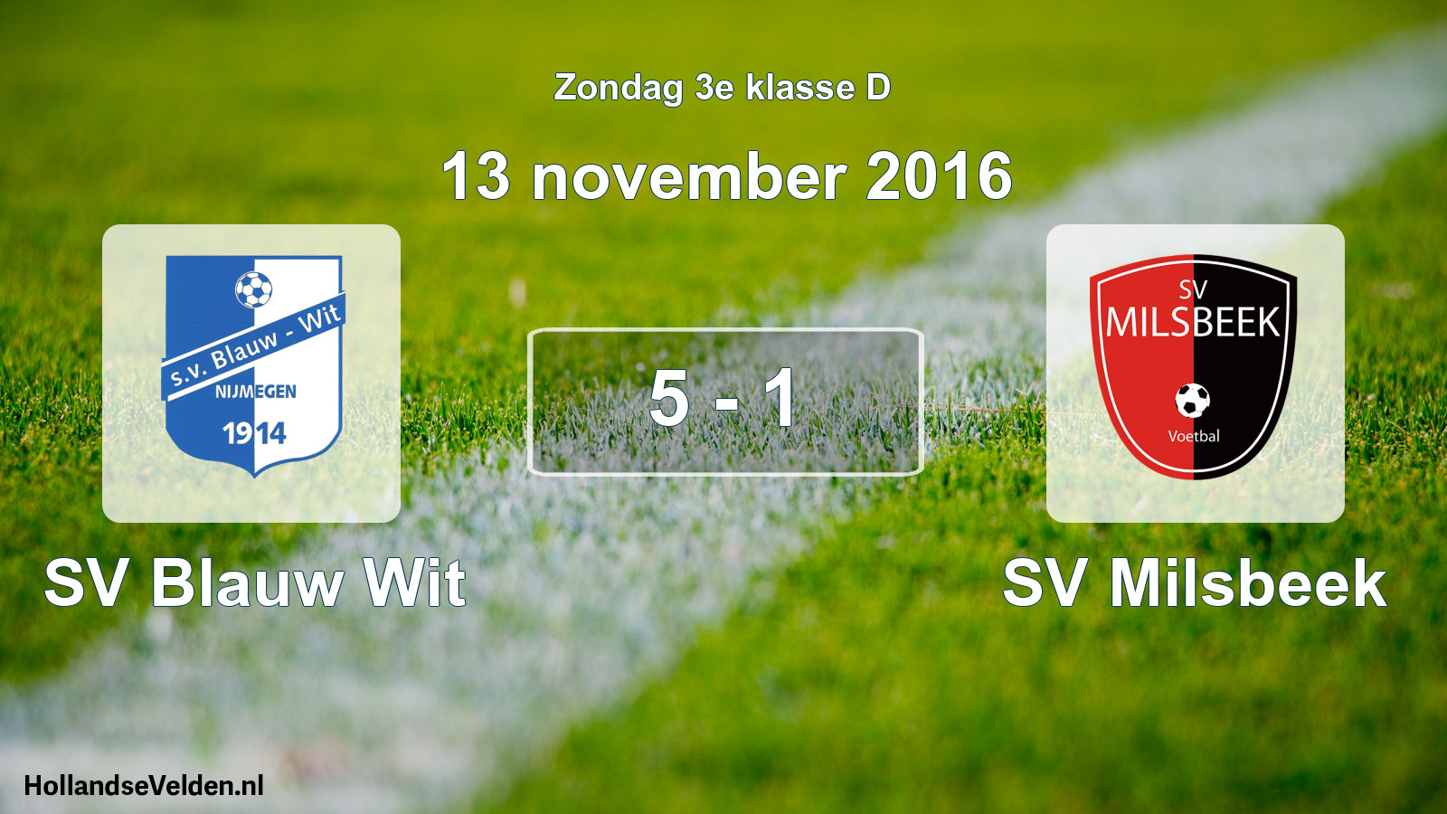 Total number of matches played: SV Blauw Wit - SV Milsbeek 5 - 1 (13 November 2016)