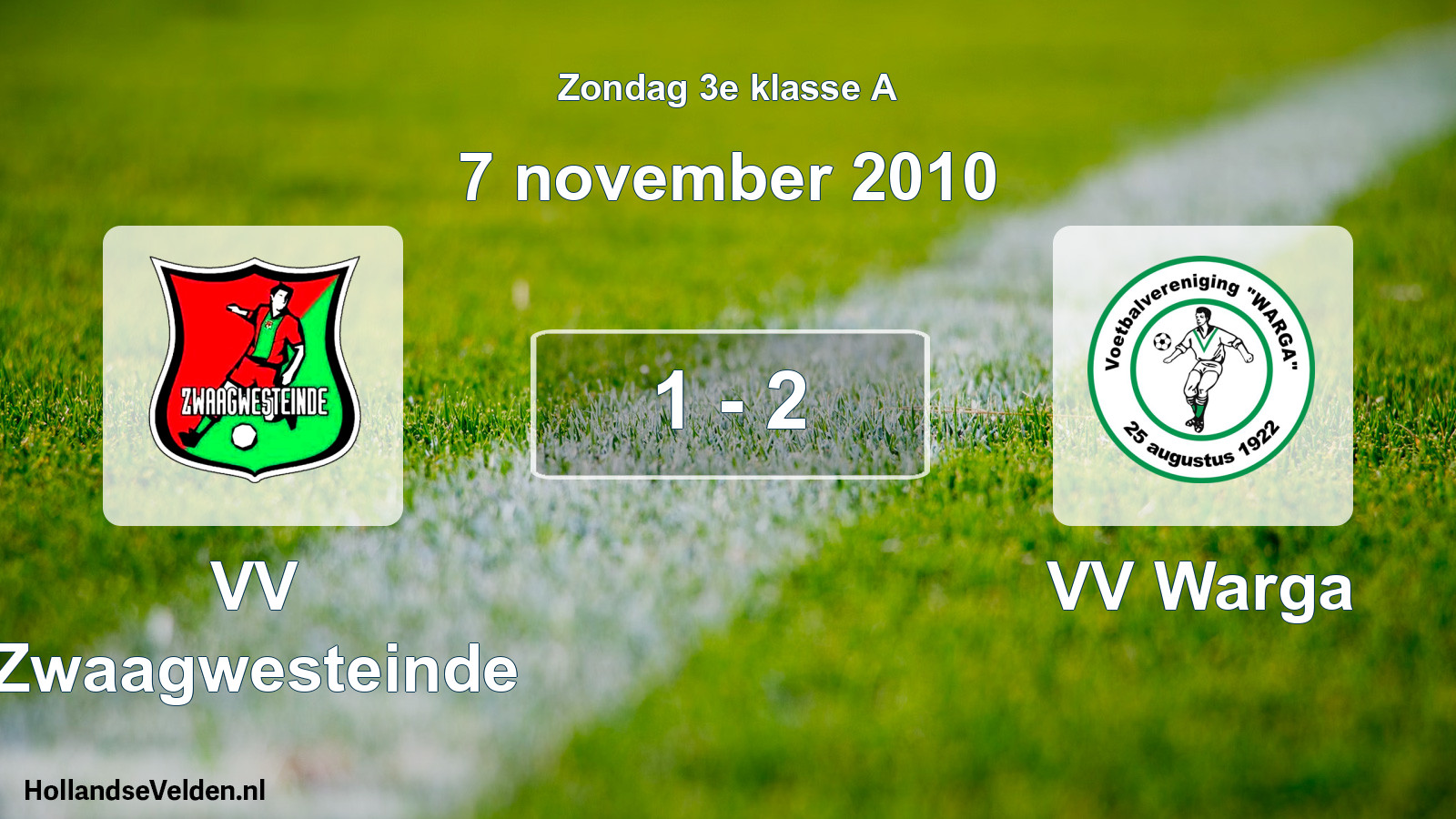 Total number of matches played: VV Zwaagwesteinde - VV Warga 1 - 2 (7 November 2010)