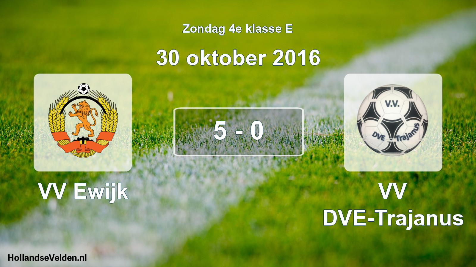 Total number of matches played: VV Ewijk - VV DVE-Trajanus 5 - 0 (30 October 2016)