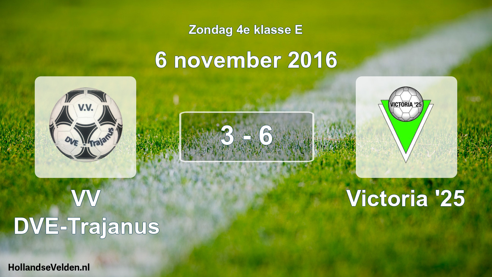 Total number of matches played: VV DVE-Trajanus - Victoria '25 3 - 6 (6 November 2016)