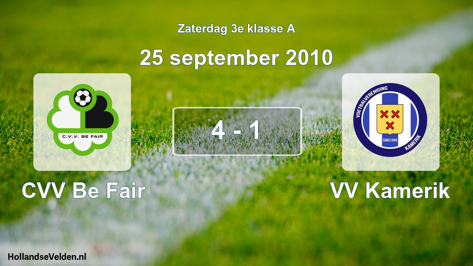 Total number of matches played: CVV Be Fair - VV Kamerik 4 - 1 (25 September 2010)