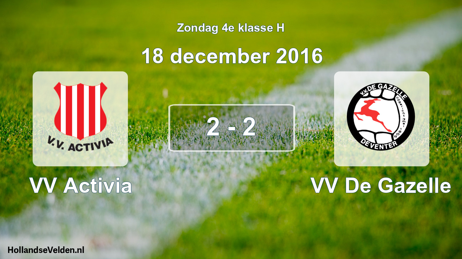 Total number of matches played: VV Activia - VV De Gazelle 2 - 2 (18 December 2016)