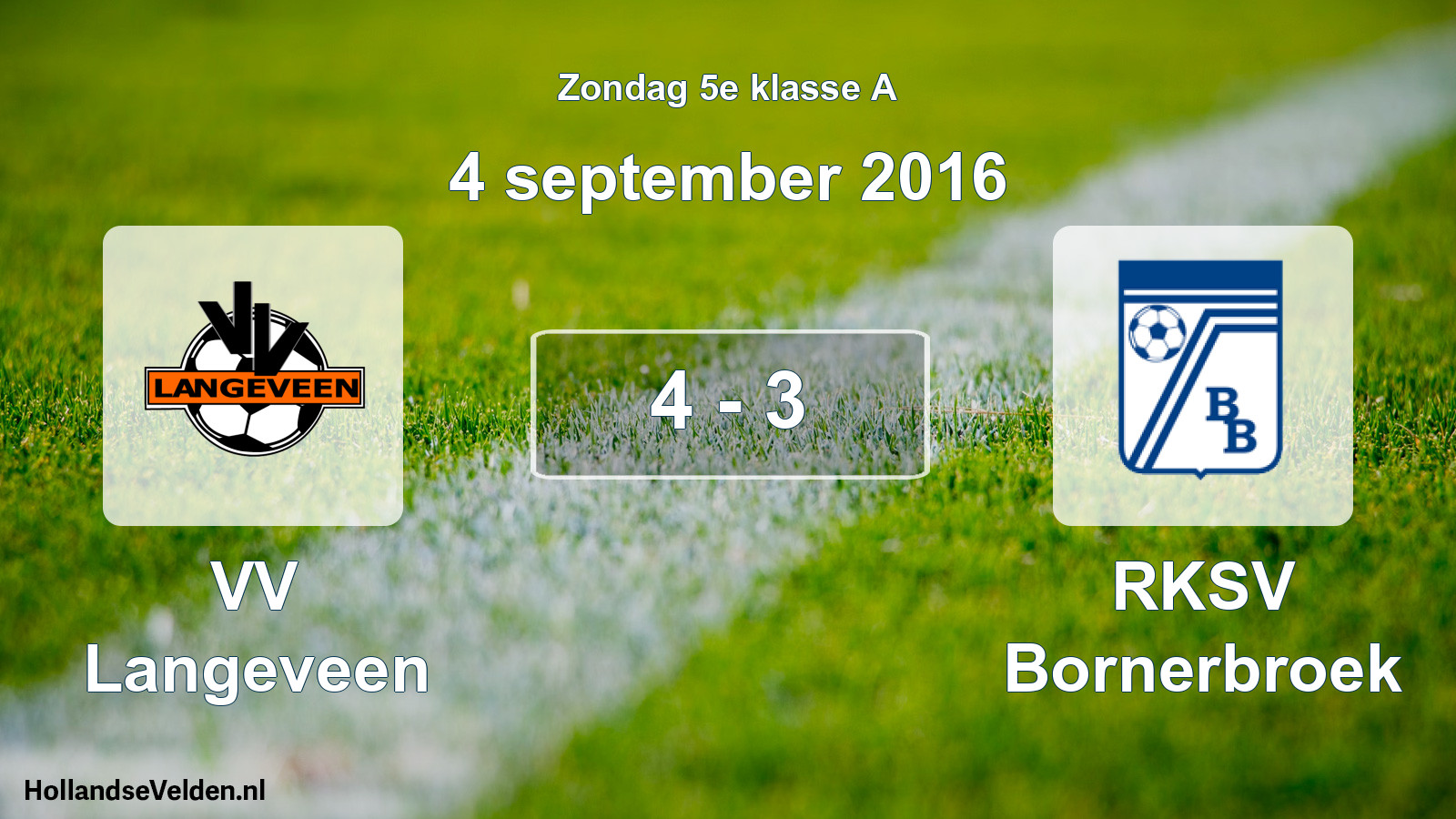 Total number of matches played: VV Langeveen - RKSV Bornerbroek 4 - 3 (4 September 2016)