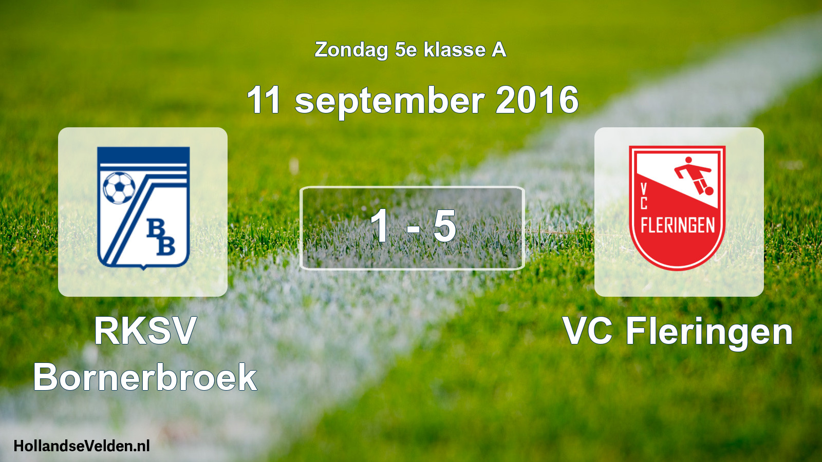 Total number of matches played: RKSV Bornerbroek - VC Fleringen 1 - 5 (11 September 2016)