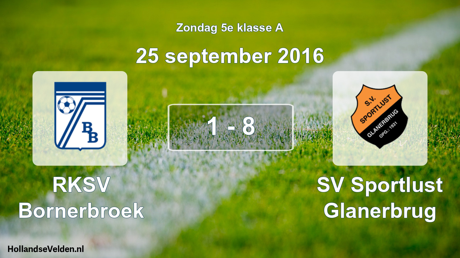 Total number of matches played: RKSV Bornerbroek - Sportlust Glanerbrug 1 - 8 (25 September 2016)