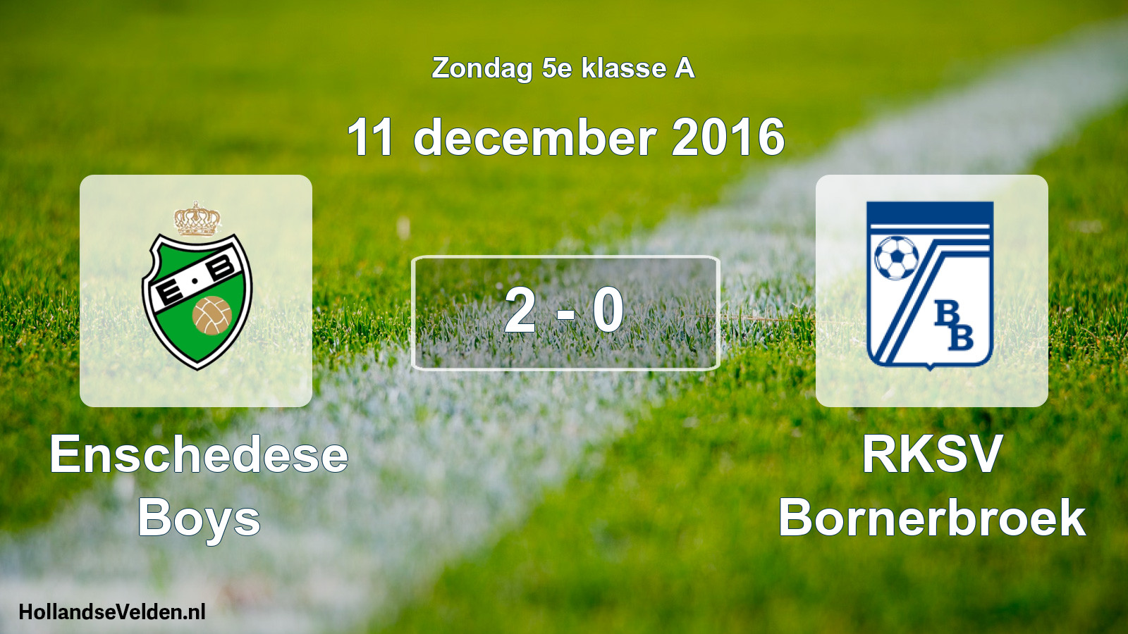 Total number of matches played: Enschedese Boys - RKSV Bornerbroek 2 - 0 (11 December 2016)