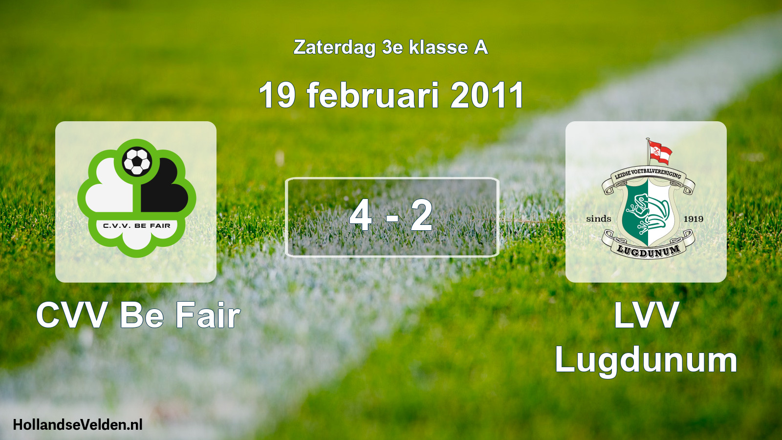 Total number of matches played: CVV Be Fair - LVV Lugdunum 4 - 2 (19 February 2011)