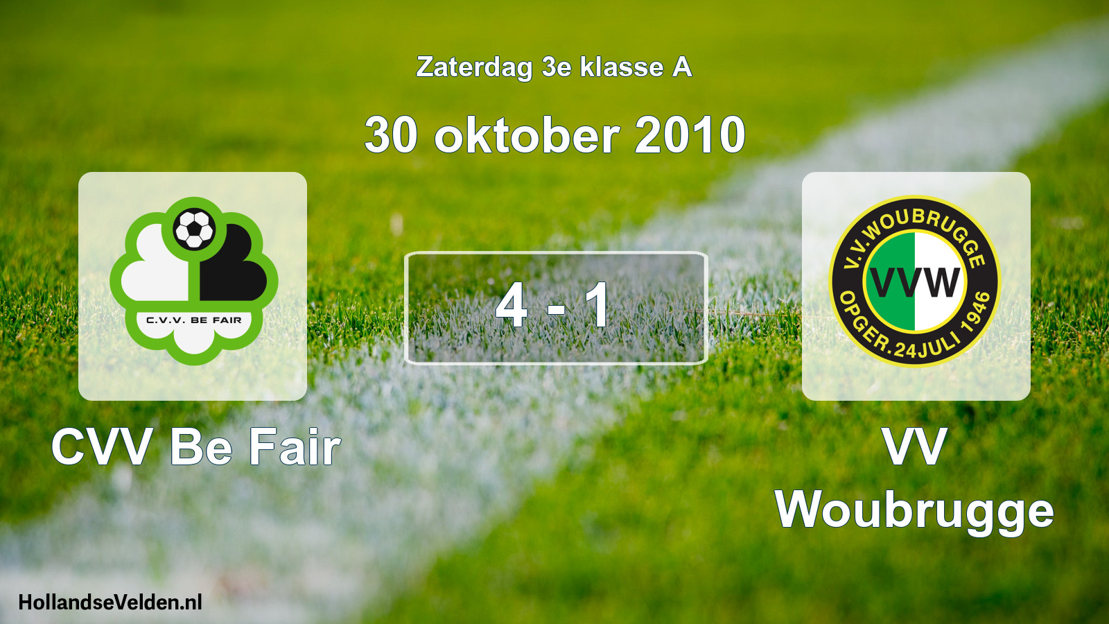 Total number of matches played: CVV Be Fair - VV Woubrugge 4 - 1 (30 October 2010)