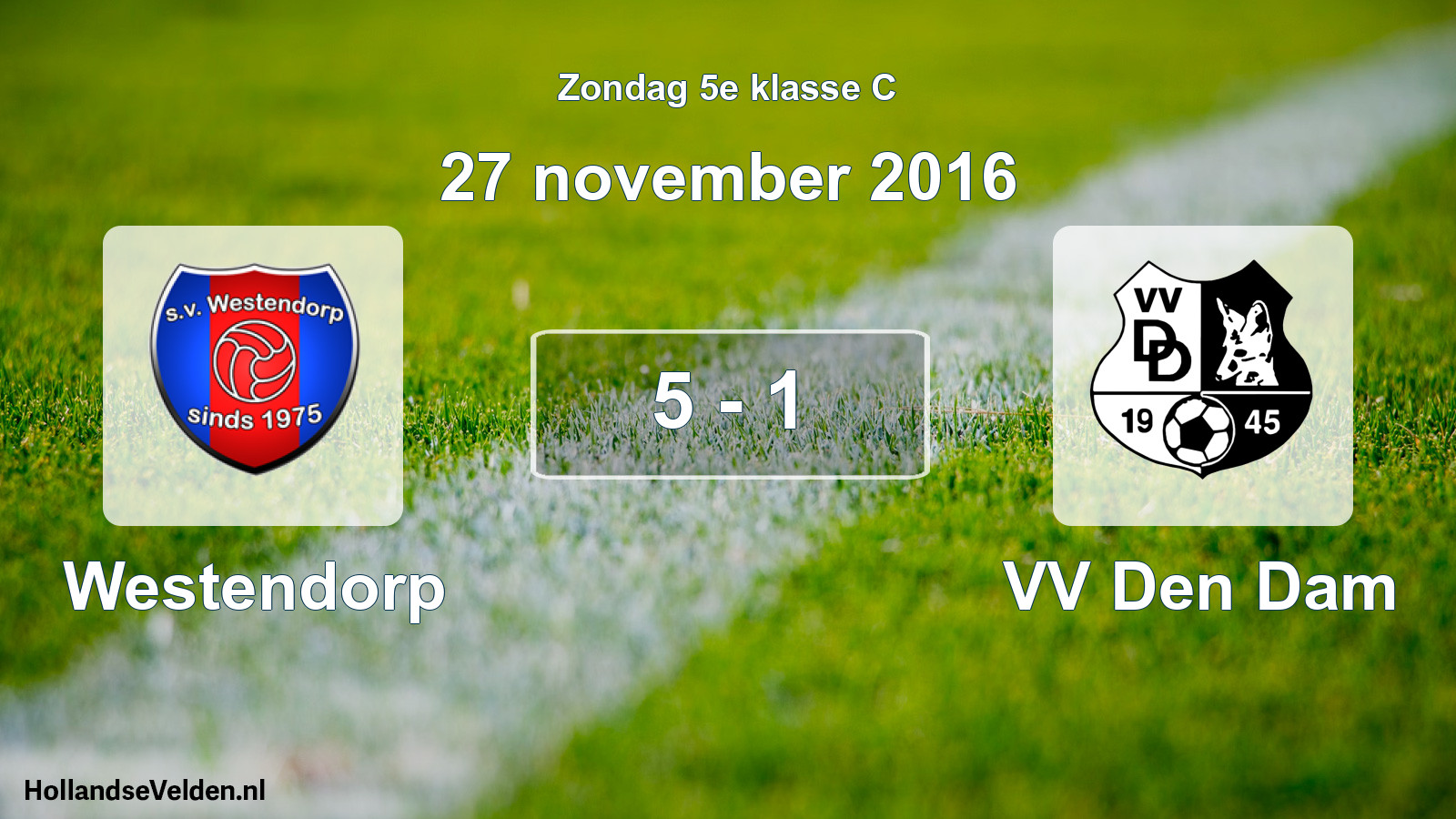 Total number of matches played: Westendorp - VV Den Dam 5 - 1 (27 November 2016)