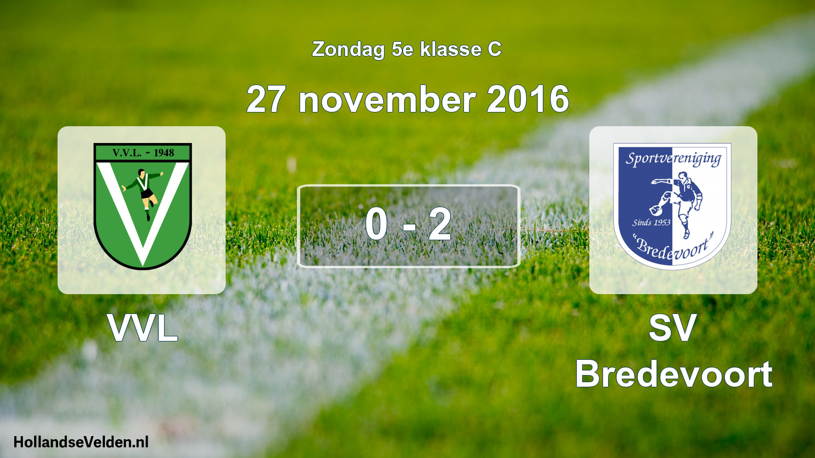 Total number of matches played: VVL - SV Bredevoort 0 - 2 (27 November 2016)