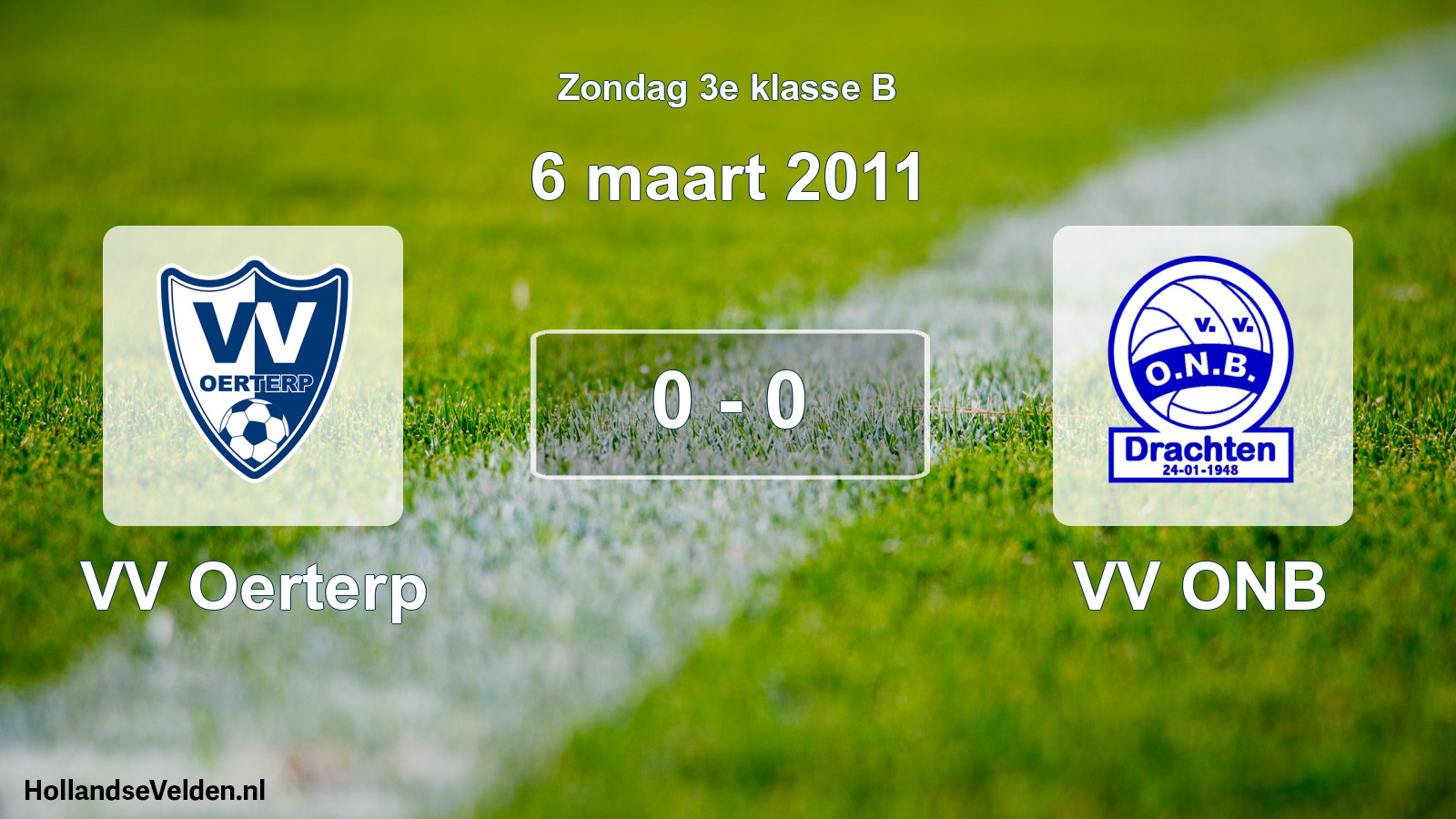 Total number of matches played: VV Oerterp - VV ONB 0 - 0 (6 March 2011)