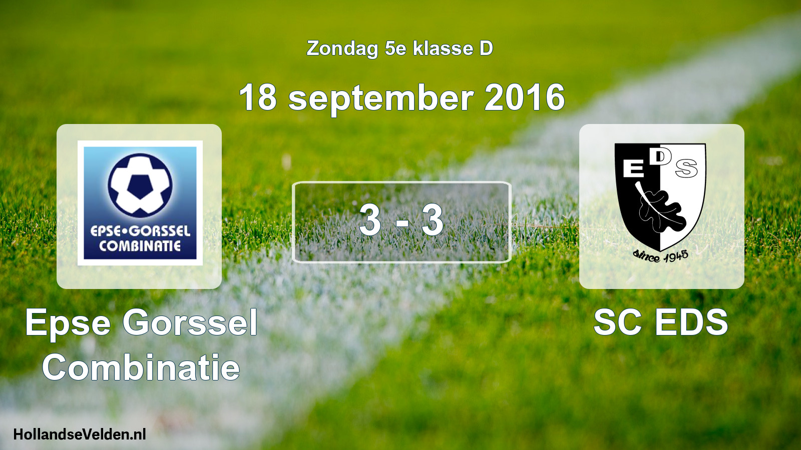 Total number of matches played: Epse Gorssel Combinatie - SC EDS 3 - 3 (18 September 2016)