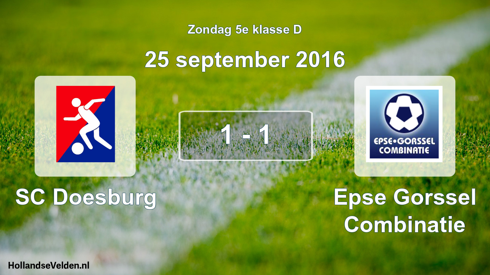 Total number of matches played: SC Doesburg - Epse Gorssel Combinatie 1 - 1 (25 September 2016)