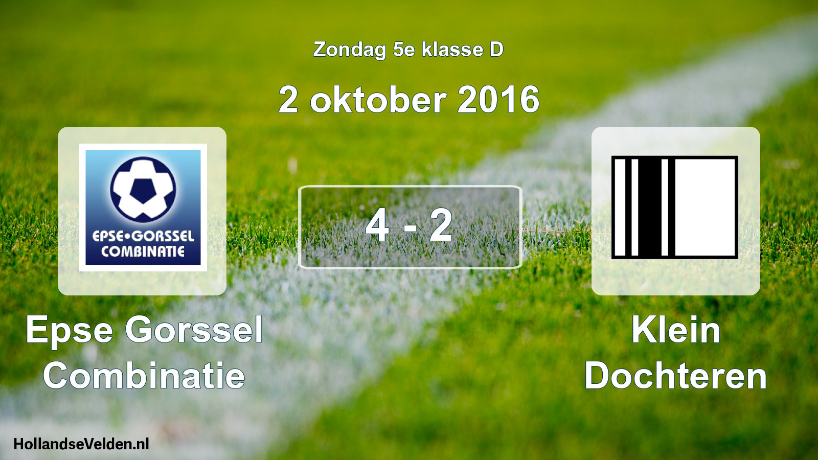Total number of matches played: Epse Gorssel Combinatie - Klein Dochteren 4 - 2 (2 October 2016)