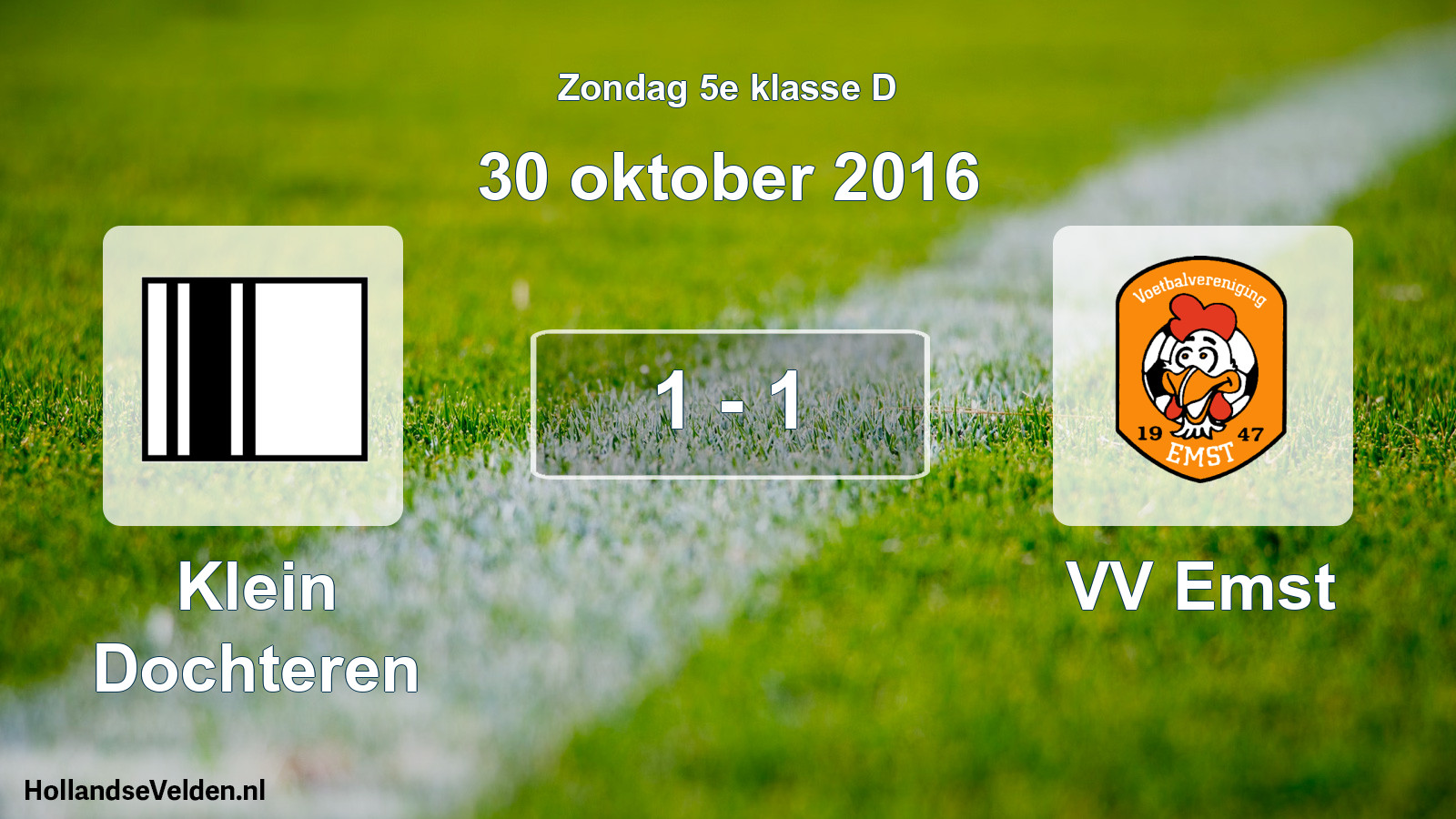 Total number of matches played: Klein Dochteren - VV Emst 1 - 1 (30 October 2016)